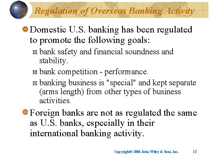 Regulation of Overseas Banking Activity Domestic U. S. banking has been regulated to promote