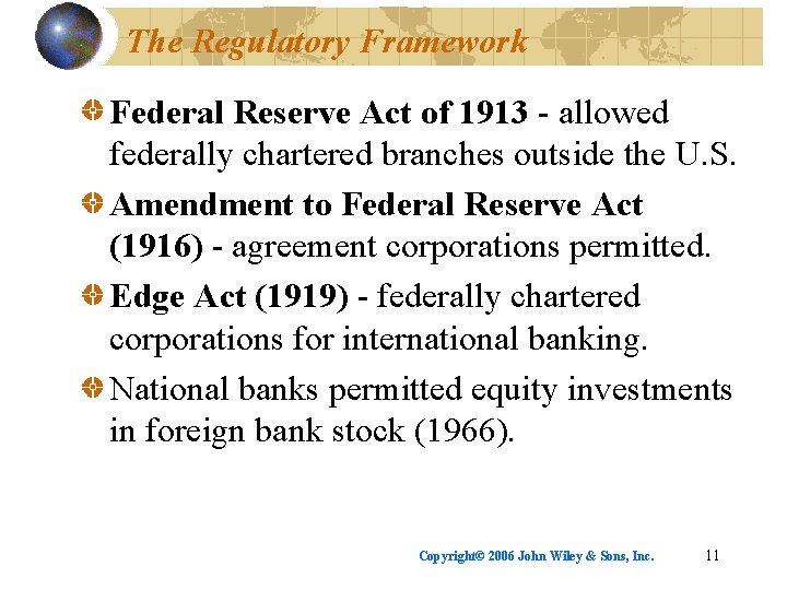 The Regulatory Framework Federal Reserve Act of 1913 - allowed federally chartered branches outside