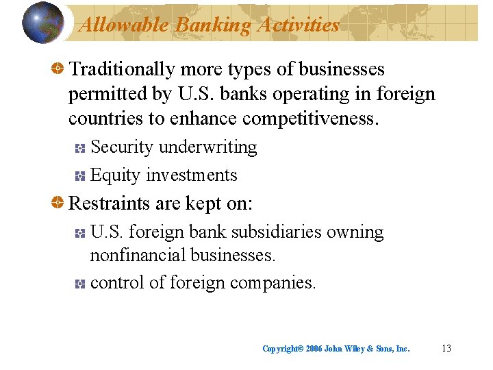 Allowable Banking Activities Traditionally more types of businesses permitted by U. S. banks operating