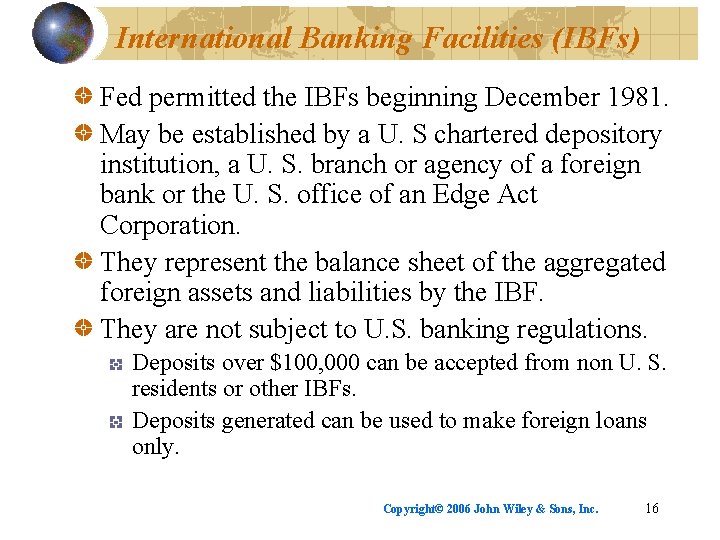 International Banking Facilities (IBFs) Fed permitted the IBFs beginning December 1981. May be established