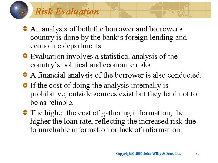 Risk Evaluation An analysis of both the borrower and borrower's country is done by