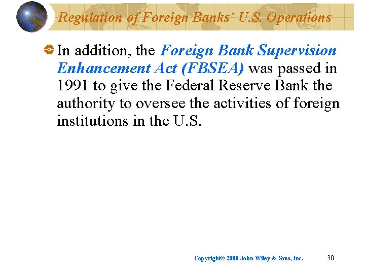 Regulation of Foreign Banks’ U. S. Operations In addition, the Foreign Bank Supervision Enhancement
