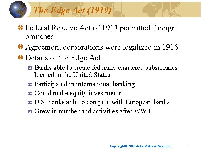 The Edge Act (1919) Federal Reserve Act of 1913 permitted foreign branches. Agreement corporations