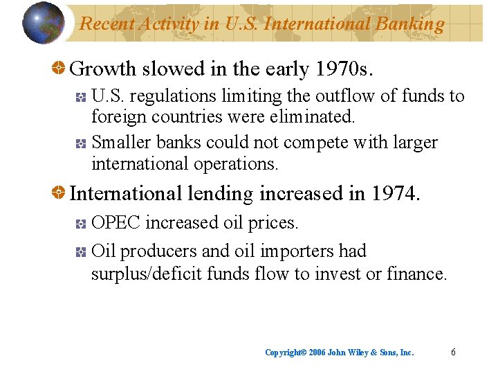 Recent Activity in U. S. International Banking Growth slowed in the early 1970 s.