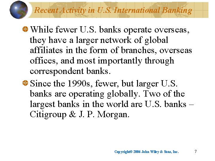 Recent Activity in U. S. International Banking While fewer U. S. banks operate overseas,