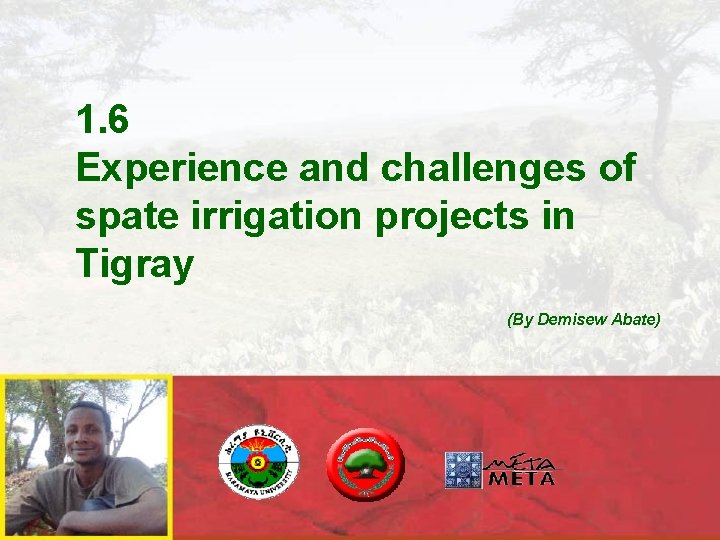 1. 6 Experience and challenges of spate irrigation projects in Tigray (By Demisew Abate)