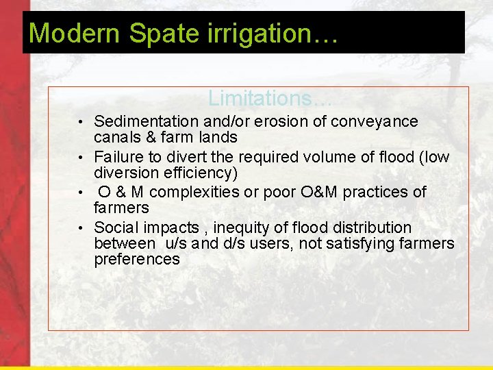 Modern Spate irrigation… Limitations… Sedimentation and/or erosion of conveyance canals & farm lands •