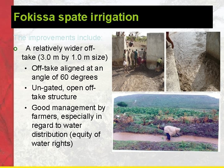 Fokissa spate irrigation The improvements include: o A relatively wider offtake (3. 0 m