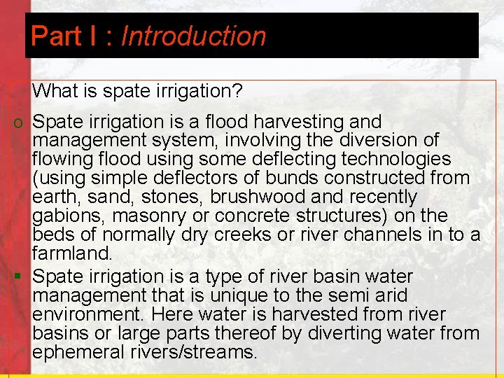 Part I : Introduction What is spate irrigation? o Spate irrigation is a flood