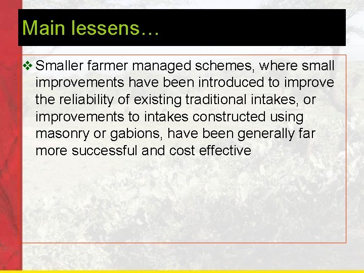 Main lessens… v Smaller farmer managed schemes, where small improvements have been introduced to