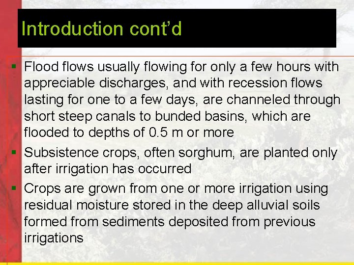 Introduction cont’d § Flood flows usually flowing for only a few hours with appreciable