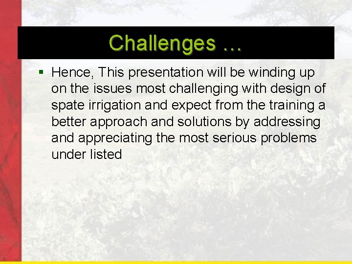 Challenges … § Hence, This presentation will be winding up on the issues most