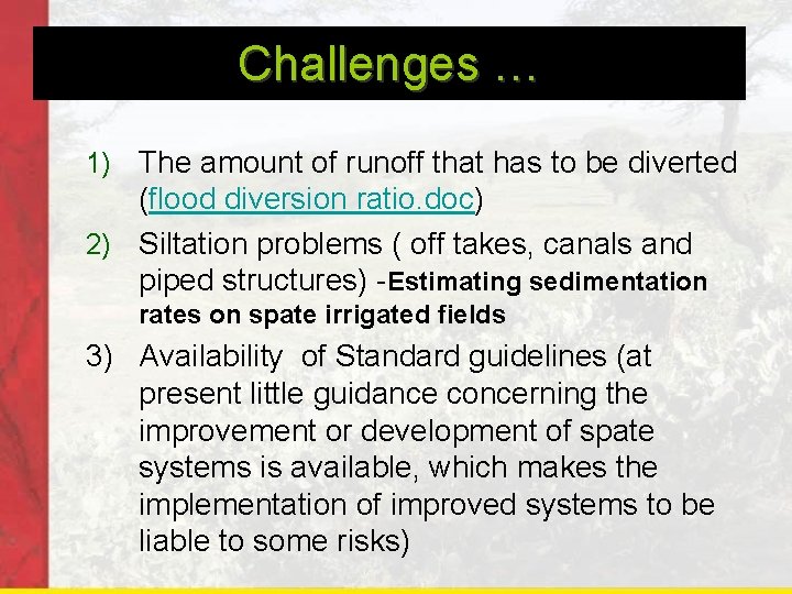 Challenges … 1) The amount of runoff that has to be diverted (flood diversion