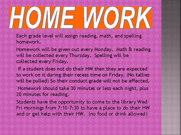  Each grade level will assign reading, math, and spelling homework. Homework will be