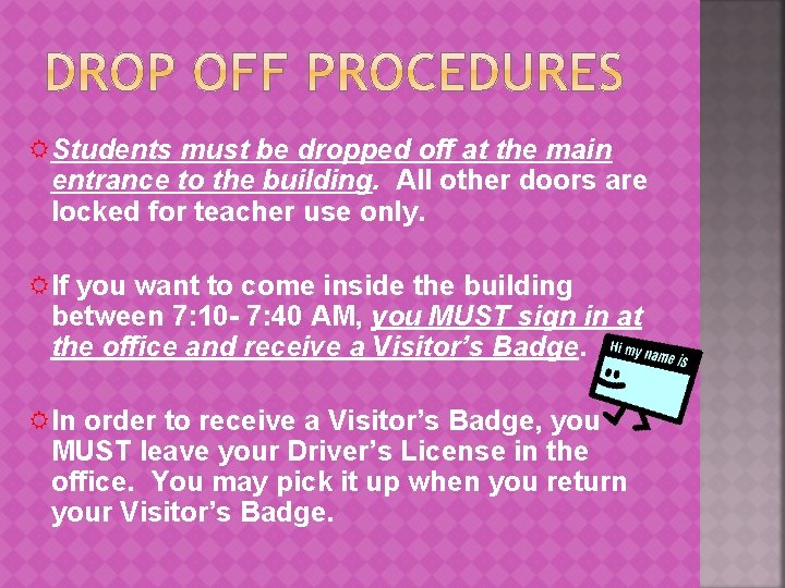  Students must be dropped off at the main entrance to the building. All