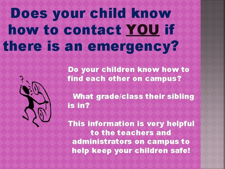 Does your child know how to contact YOU if there is an emergency? Do