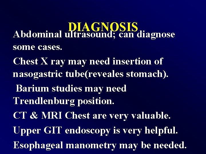 DIAGNOSIS Abdominal ultrasound; can diagnose some cases. Chest X ray may need insertion of