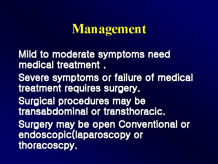 Management Mild to moderate symptoms need medical treatment. Severe symptoms or failure of medical