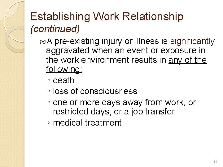 Establishing Work Relationship (continued) A pre-existing injury or illness is significantly aggravated when an