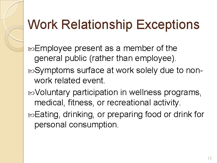 Work Relationship Exceptions Employee present as a member of the general public (rather than