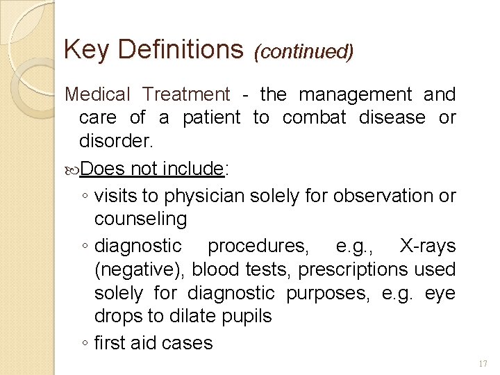 Key Definitions (continued) Medical Treatment - the management and care of a patient to