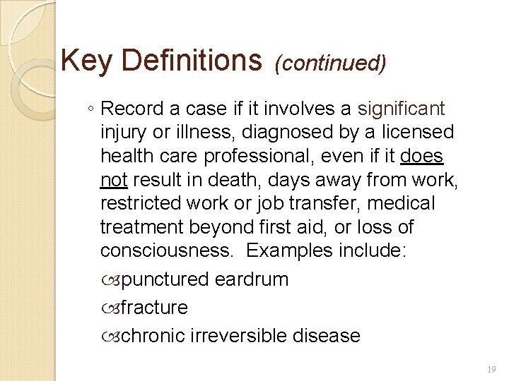 Key Definitions (continued) ◦ Record a case if it involves a significant injury or