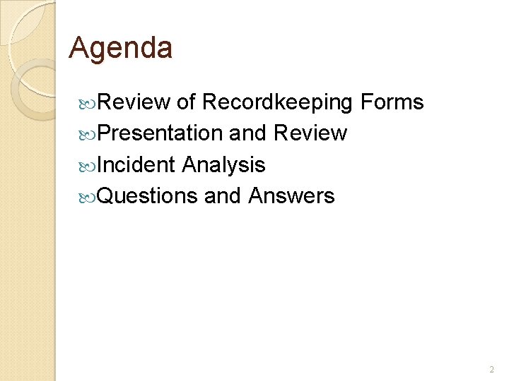 Agenda Review of Recordkeeping Forms Presentation and Review Incident Analysis Questions and Answers 2