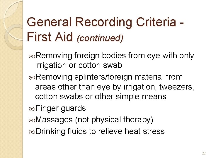 General Recording Criteria First Aid (continued) Removing foreign bodies from eye with only irrigation