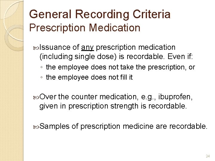 General Recording Criteria Prescription Medication Issuance of any prescription medication (including single dose) is