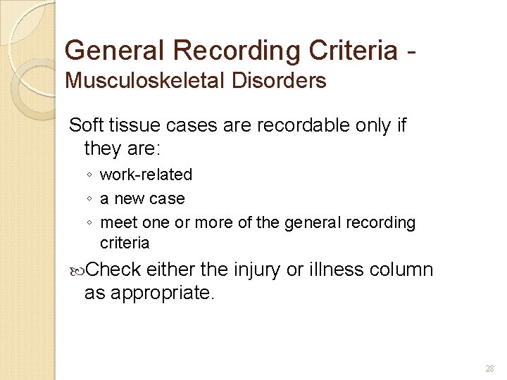 General Recording Criteria Musculoskeletal Disorders Soft tissue cases are recordable only if they are: