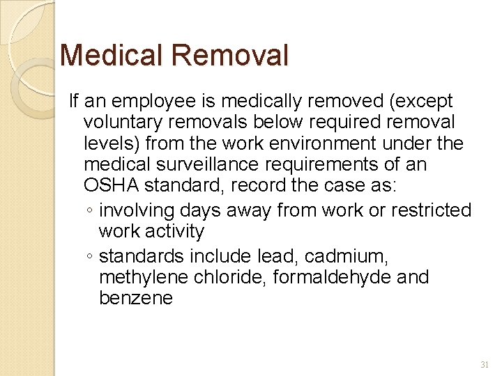 Medical Removal If an employee is medically removed (except voluntary removals below required removal
