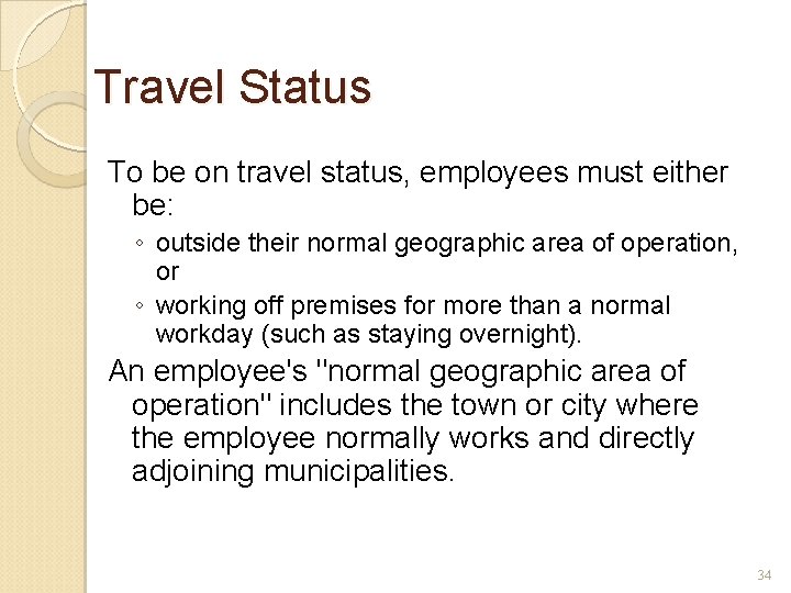 Travel Status To be on travel status, employees must either be: ◦ outside their