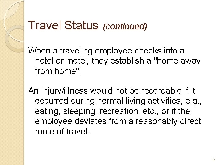 Travel Status (continued) When a traveling employee checks into a hotel or motel, they