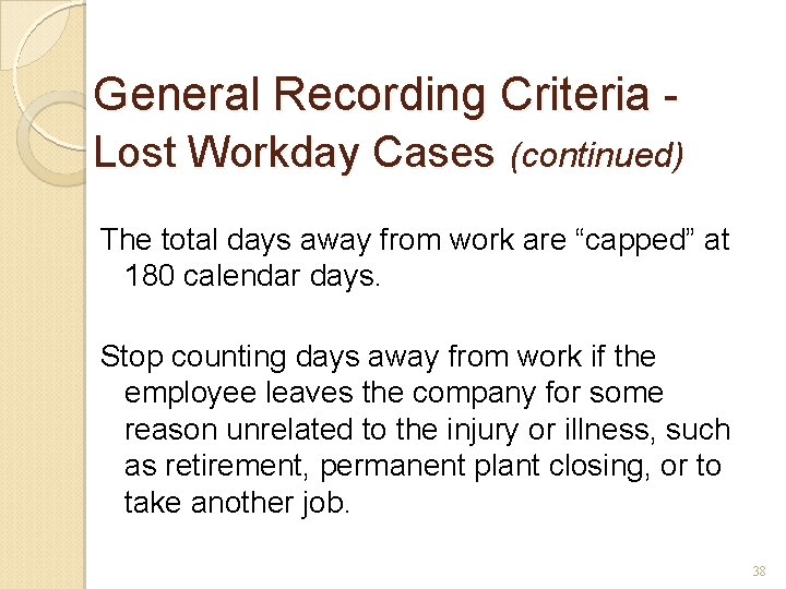 General Recording Criteria Lost Workday Cases (continued) The total days away from work are