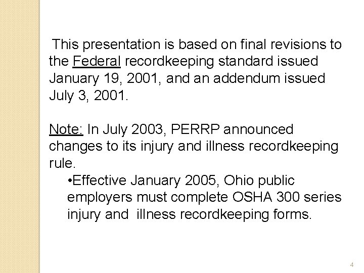 This presentation is based on final revisions to the Federal recordkeeping standard issued January