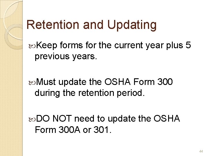 Retention and Updating Keep forms for the current year plus 5 previous years. Must