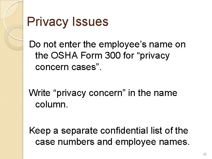 Privacy Issues Do not enter the employee’s name on the OSHA Form 300 for