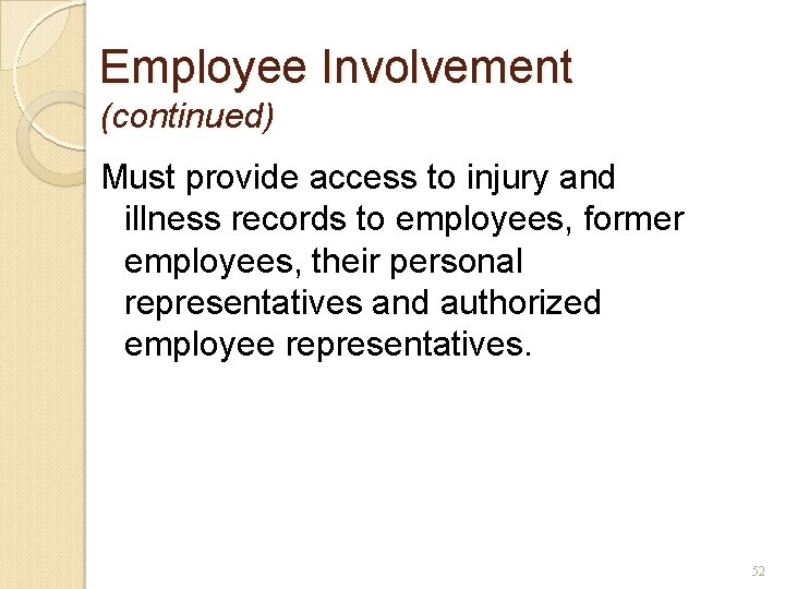 Employee Involvement (continued) Must provide access to injury and illness records to employees, former