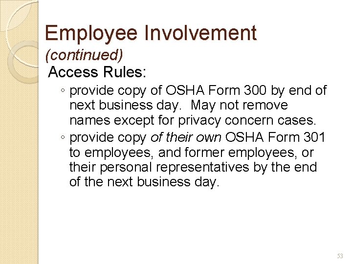 Employee Involvement (continued) Access Rules: ◦ provide copy of OSHA Form 300 by end