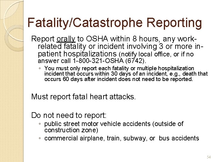 Fatality/Catastrophe Reporting Report orally to OSHA within 8 hours, any workrelated fatality or incident