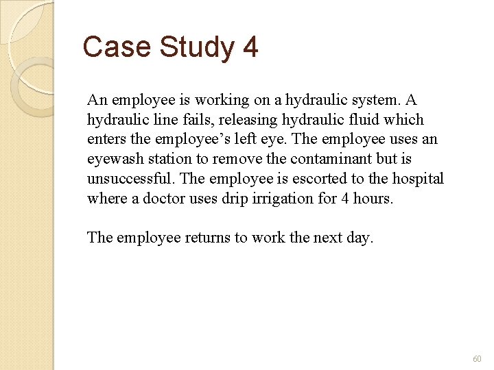 Case Study 4 An employee is working on a hydraulic system. A hydraulic line