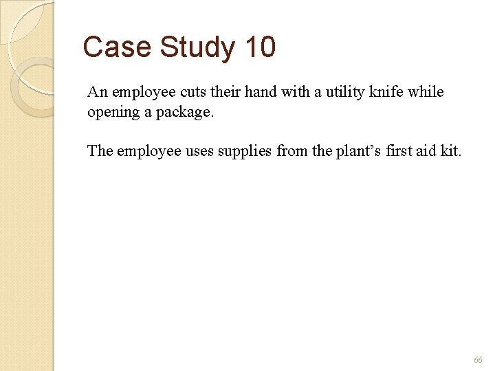 Case Study 10 An employee cuts their hand with a utility knife while opening