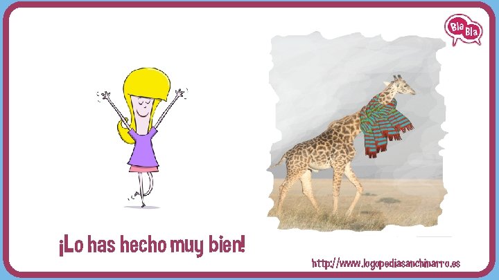 ¡LO HAS HECHO REQUETEBIEN! ¡Lo has hecho muy bien! http: //www. logopediasanchinarro. es 