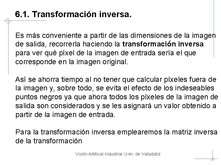 6. 1. Transformación inversa. Es más conveniente a partir de las dimensiones de la