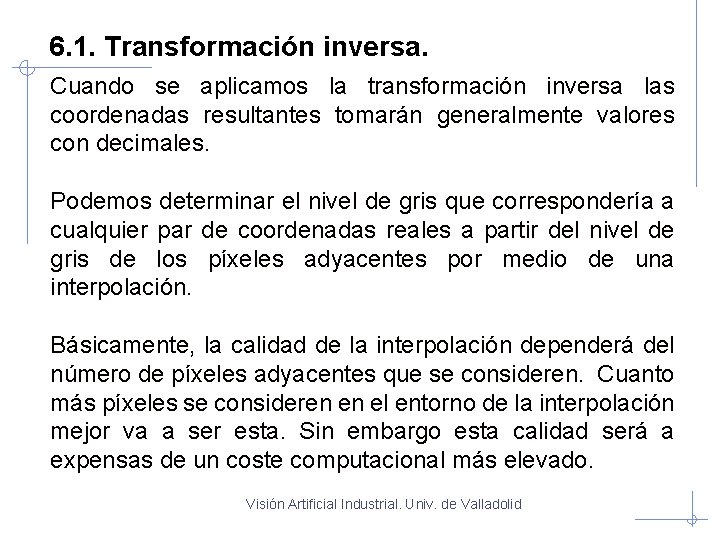 6. 1. Transformación inversa. Cuando se aplicamos la transformación inversa las coordenadas resultantes tomarán