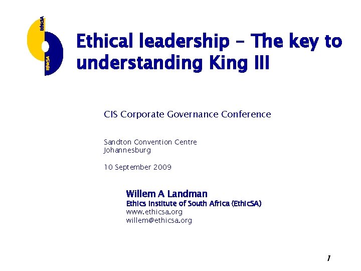 Ethical leadership – The key to understanding King III CIS Corporate Governance Conference Sandton