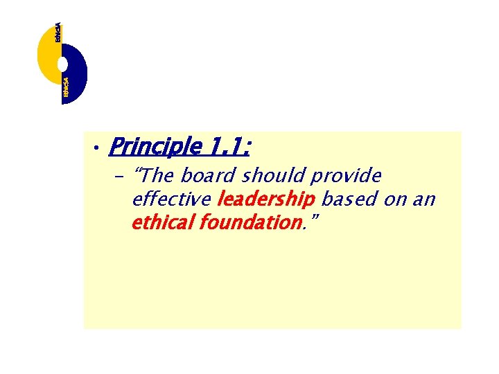  • Principle 1. 1: – “The board should provide effective leadership based on