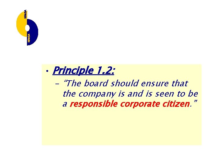 • Principle 1. 2: – “The board should ensure that the company is