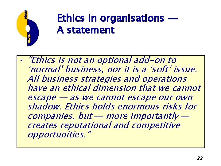 Ethics in organisations ― A statement • “Ethics is not an optional add-on to