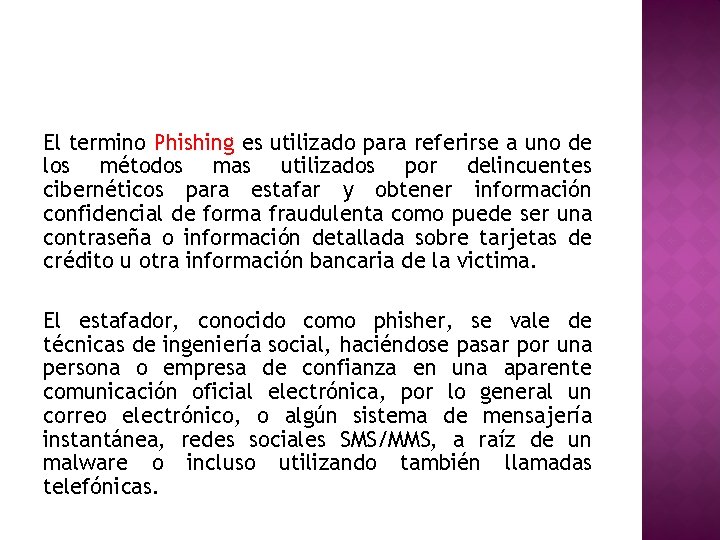 El termino Phishing es utilizado para referirse a uno de los métodos mas utilizados
